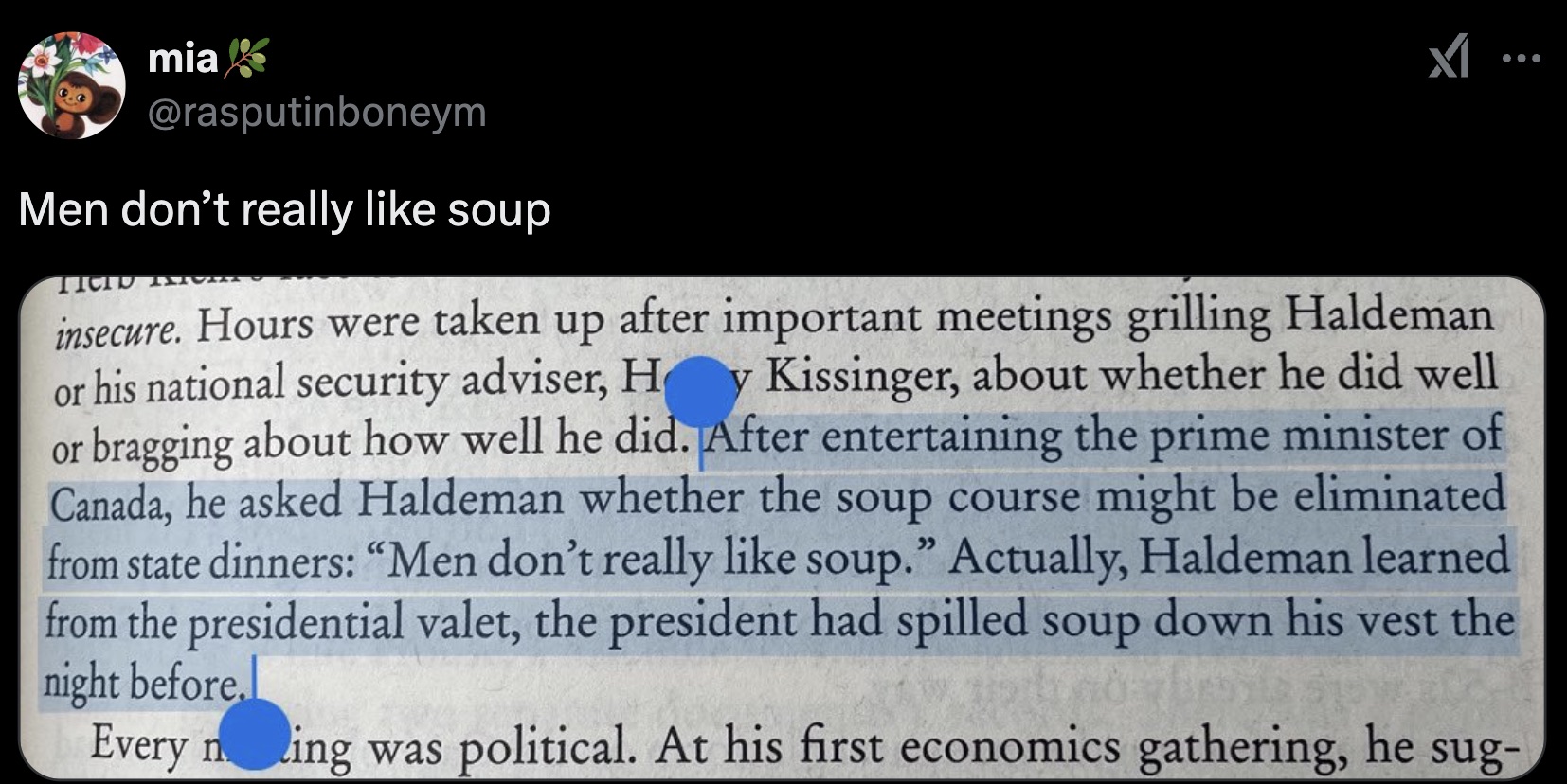 screenshot - mia Men don't really soup Ticid Txi x1.. insecure. Hours were taken up after important meetings grilling Haldeman or his national security adviser, Hy Kissinger, about whether he did well or bragging about how well he did. After entertaining 